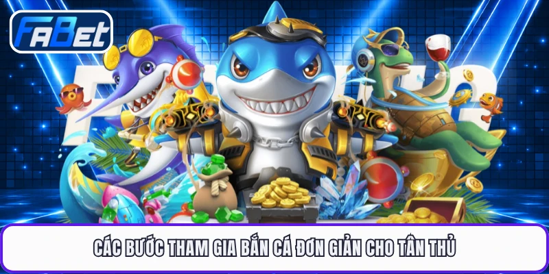 Các bước tham gia bắn cá đơn giản cho tân thủ