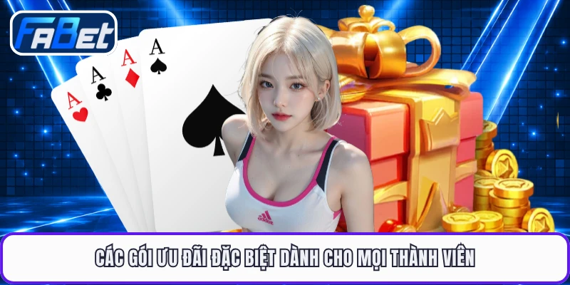 Các gói ưu đãi đặc biệt dành cho mọi thành viên 