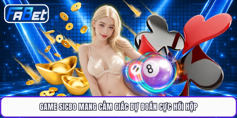 Game sicbo mang cảm giác dự đoán cực hồi hộp